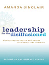 Leadership for the Disillusioned